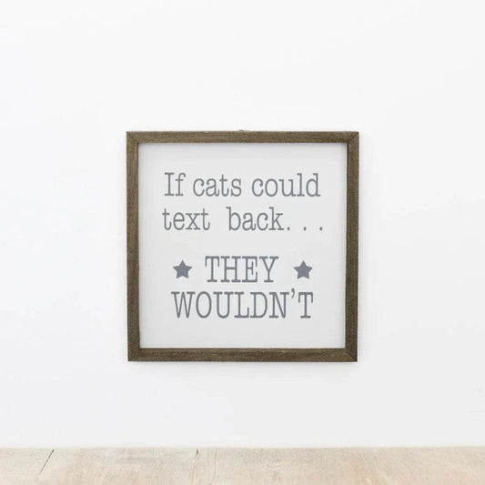 Wooden Sign - If Cats Could Text Back, 20cm - Cloud Nine Stores